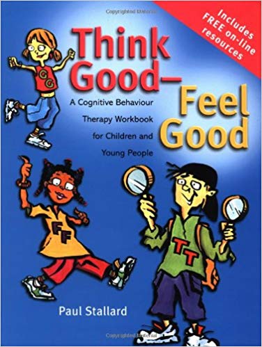 Think Good, Feel Good: A Cognitive Behaviour Therapy Workbook for Young People